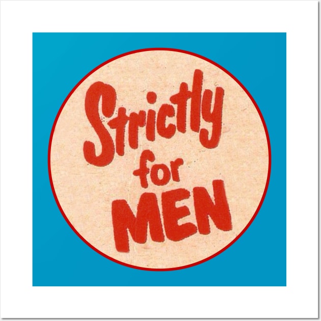 Strictly for MEN! Wall Art by Eugene and Jonnie Tee's